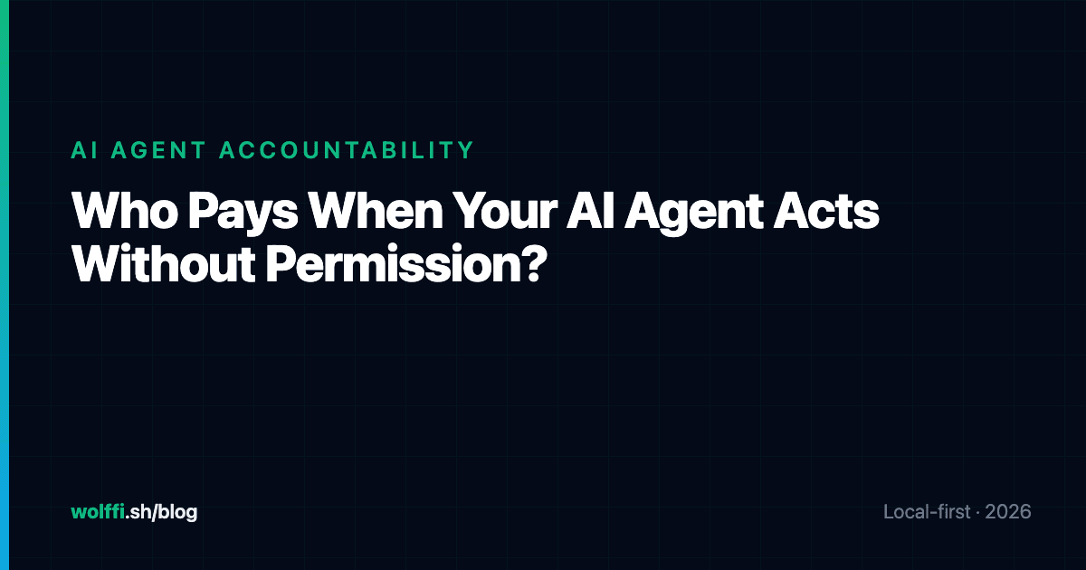 Who Pays When Your AI Agent Acts Without Permission?