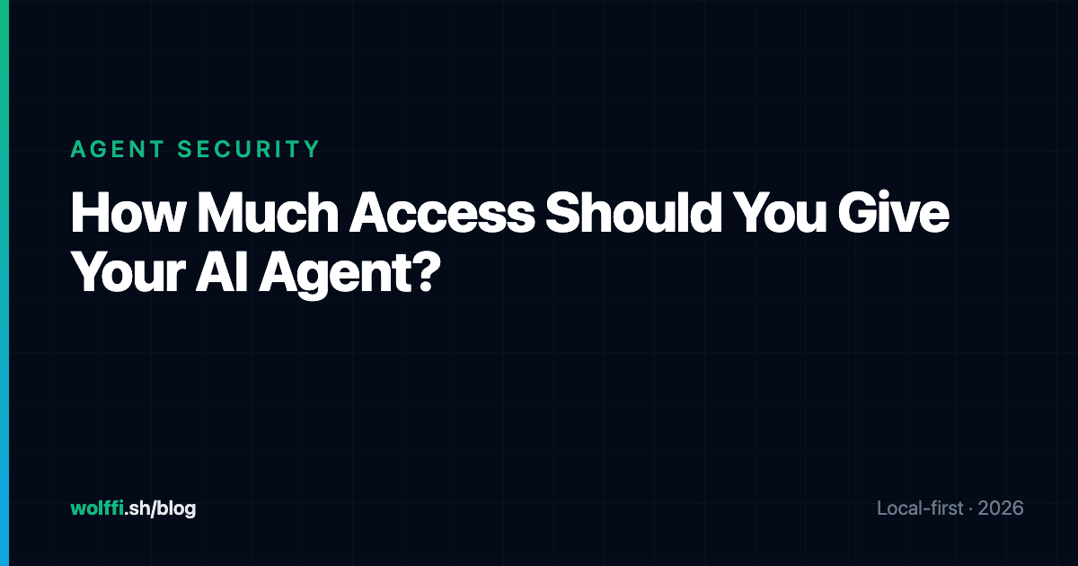 How Much Access Should You Give Your AI Agent?