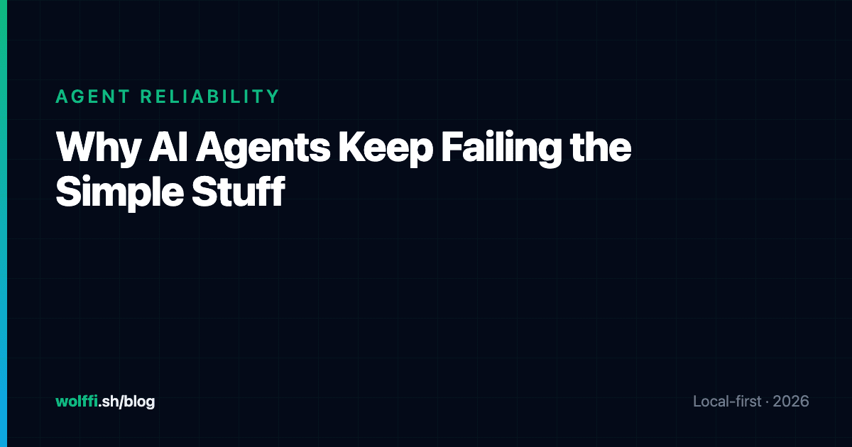 Why AI Agents Keep Failing the Simple Stuff