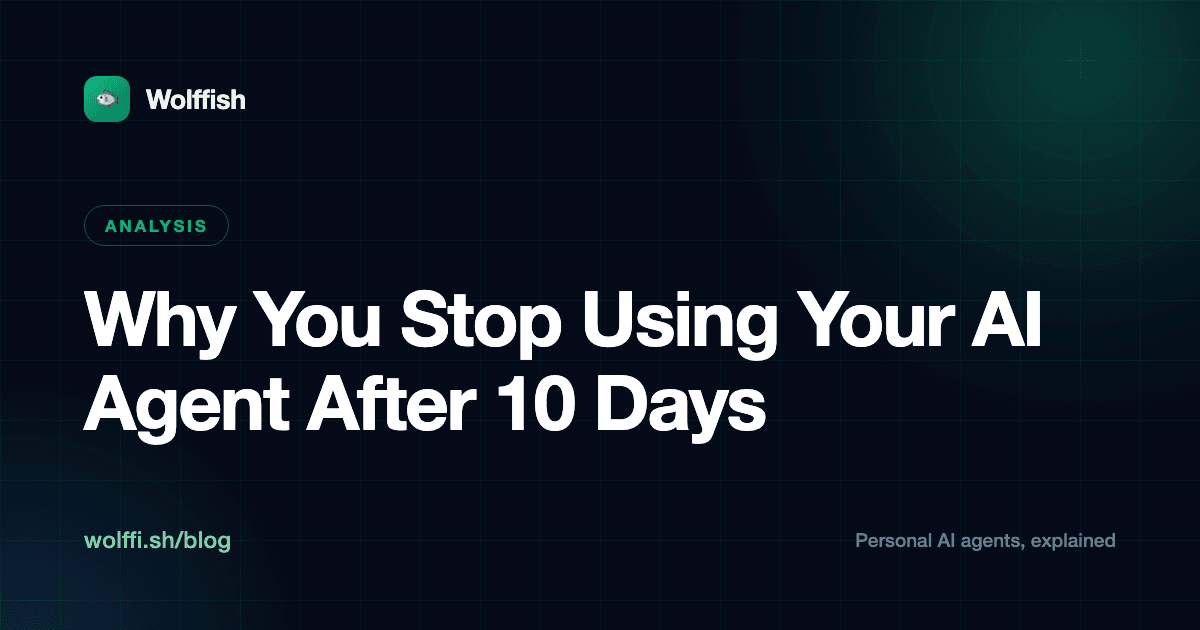 Why You Stop Using Your AI Agent After 10 Days
